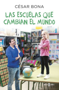 Title: Las escuelas que cambian el mundo, Author: César Bona