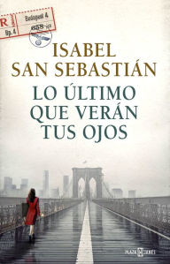 Title: Lo último que verán tus ojos, Author: Isabel San Sebastián