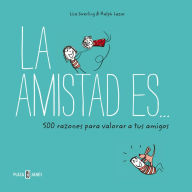 Title: La amistad es... 500 razones para querer a tus amigos, Author: Lisa Swerling