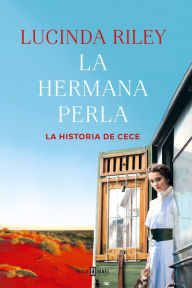 Title: La hermana perla (Las Siete Hermanas 4): La historia de CeCe, Author: Lucinda Riley