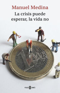 Title: La crisis puede esperar, la vida no, Author: Manuel Medina