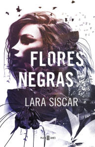 Title: Flores negras, Author: Lara Siscar
