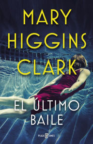 Title: El último baile (I've Got My Eyes on You), Author: Mary Higgins Clark