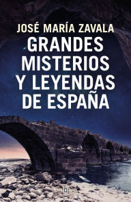 Title: Grandes misterios y leyendas de España, Author: José María Zavala