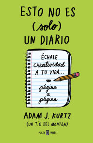 Title: Esto no es (solo) un diario. Edición en verde: Échale creatividad a tu vida pági na a página / 1 Page at a Time, Author: Adam J. Kurtz