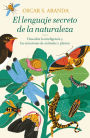 El lenguaje secreto de la naturaleza: Descubre la inteligencia y las emociones de animales y plantas