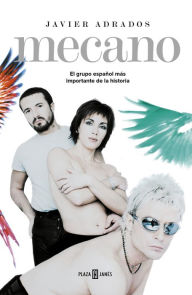 Title: Mecano: El grupo español más importante de la historia, Author: Javier Adrados