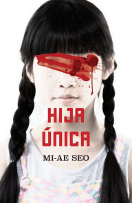 Title: Hija única / The Only Child, Author: Mi-Ae Seo