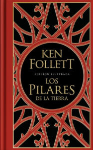 Title: Los pilares de la Tierra (edición ilustrada) (Saga Los pilares de la Tierra 1), Author: Ken Follett