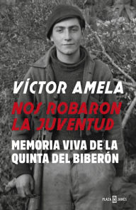 Title: Nos robaron la juventud: Memoria viva de la Quinta del biberón, Author: Víctor Amela