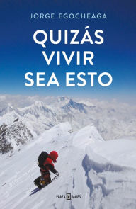 Title: Quizás vivir sea esto, Author: Jorge Egocheaga Rodríguez