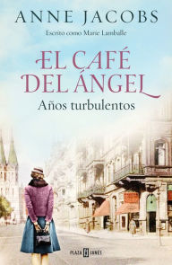 Title: El Café del Ángel. Años turbulentos / The Angel Cafe. Turbulent Years, Author: Anne Jacobs