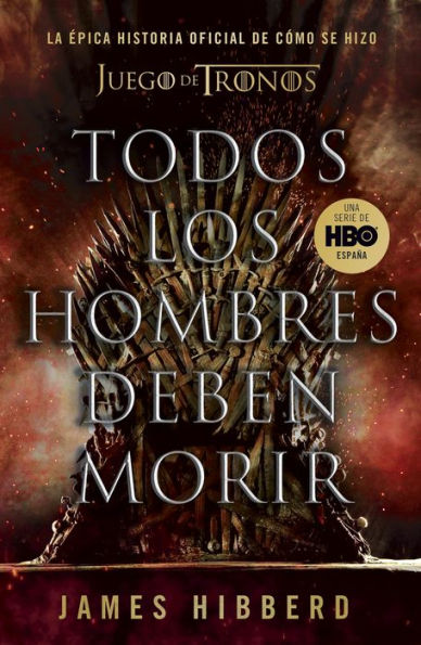 Todos los hombres deben morir: La épica historia oficial de cómo se hizo Juego de tronos