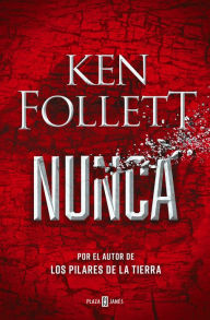 Title: Nunca: Por el autor de Los pilares de la Tierra, Author: Ken Follett