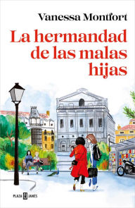 Title: La hermandad de las malas hijas / The Sisterhood of Bad Daughters, Author: Vanessa Montfort