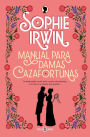 Manual para damas cazafortunas / A Lady's Guide to Fortune-Hunting