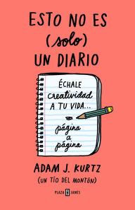 Title: Esto no es (solo) un diario. Edición en coral flúor: Échale creatividad a tu vid a página a página / 1 Page at a Time, Author: Adam J. Kurtz