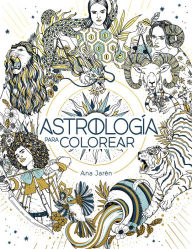Title: Astrología para colorear / Astrology Coloring, Author: ANA JAREN