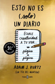 Title: Esto no es (solo) un diario (Ed.10ºaniv) / 1 Page at a Time: A Daily Creative Co mpanion, Author: Adam J. Kurtz