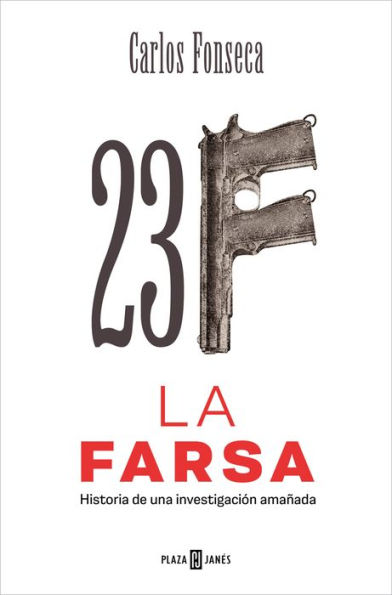 23-F: La Farsa: Historia de una investigación amañada