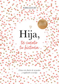 Online books downloader Hija, te cuento tu historia / Daughter, Let Me Tell You Your Story in English 9788401030031  by Elma van Vliet