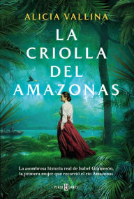 Title: La criolla del Amazonas, Author: Alicia Vallina