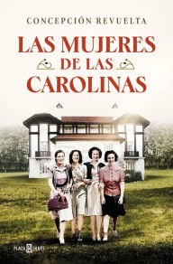 Title: Las mujeres de Las Carolinas / The Women of Las Carolinas, Author: Concepción Revuelta
