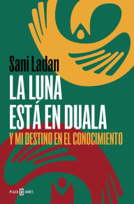 Title: La luna está en Duala: Y mi destino en el conocimiento / The Moon Is in Duala: And My Destiny, in Knowledge, Author: SANI LADAN