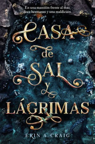 Title: Casa de sal y lágrimas, Author: Erin A. Craig