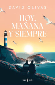 Title: Hoy, mañana y siempre / Today, Tomorrow, and Always, Author: David Olivas