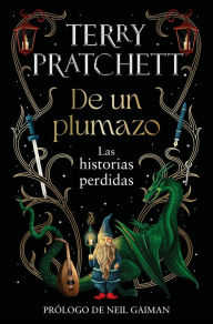 Title: De un plumazo: Las historias perdidas / A Stroke of the Pen: The Lost Stories, Author: Terry Pratchett
