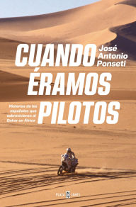 Title: Cuando éramos pilotos/ When We Were Pilots, Author: José Antonio Ponseti