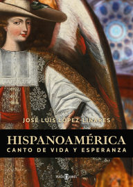 Title: Hispanoamerica: canto de vida y de esperanza / Hispanic America: A Song of Life and Hope, Author: José Luis López Linares