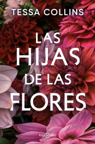 Title: Las hijas de las flores, Author: Tessa Collins