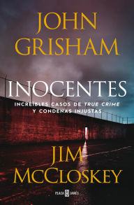 Title: Inocentes: Increíbles casos de true crime y condenas injustas, Author: John Grisham