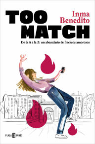 Title: Too Match: De la A a la Z: un abecedario de fracasos amorosos, Author: Inma Benedito