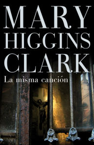 Title: La misma canción (I Heard That Song Before), Author: Mary Higgins Clark