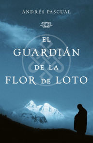 Title: El guardián de la flor de loto, Author: Andrés Pascual