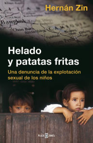 Title: Helado y patatas fritas: Una denuncia de la explotación sexual de los niños, Author: Hernán Zin