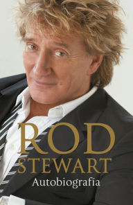 Title: Rod Stewart: Autobiografía, Author: Rod Stewart