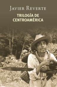 Title: Trilogía de Centroamérica, Author: Javier Reverte