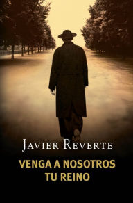 Title: Venga a nosotros tu reino, Author: Javier Reverte