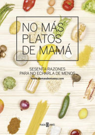 Title: No más platos de mamá: Sesenta razones para no echarla de menos, Author: Carlos Román