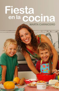Title: Fiesta en la cocina, Author: Marta Carnicero