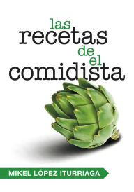Title: Las recetas de El Comidista, Author: Mikel López Iturriaga (El Comidista)