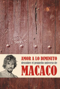 Title: Amor a lo diminuto, Author: Macaco