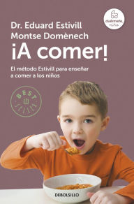 Title: ¡A comer!: El método Estivill para enseñar a comer a los niños, Author: Dr. Eduard Estivill