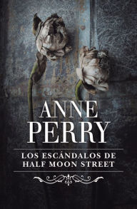 Title: Los escándalos de Half Moon Street (Inspector Thomas Pitt 20), Author: Anne Perry