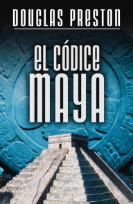 Title: El códice maya, Author: Douglas Preston