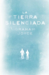 Title: La tierra silenciada (The Silent Land), Author: Graham Joyce